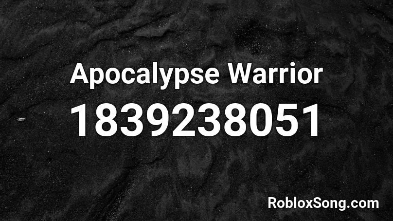 Apocalypse Warrior Roblox ID