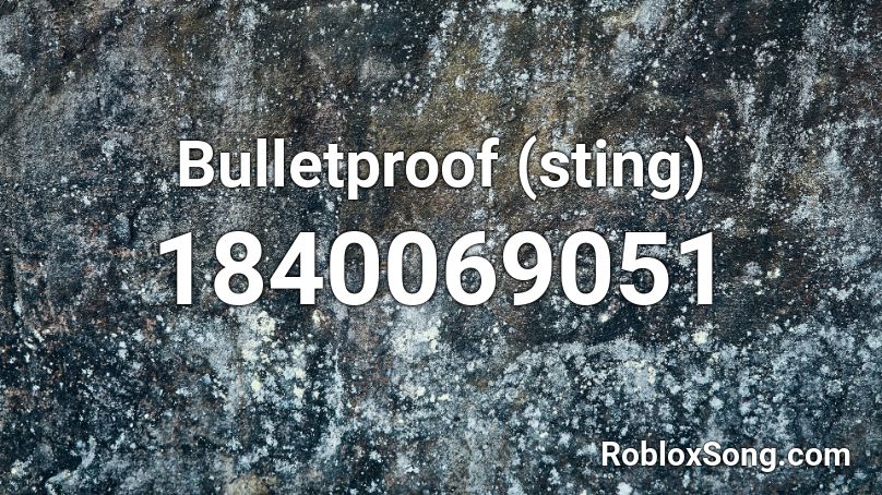 Bulletproof (sting) Roblox ID