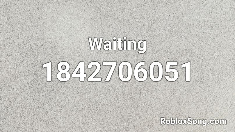 Waiting Roblox ID