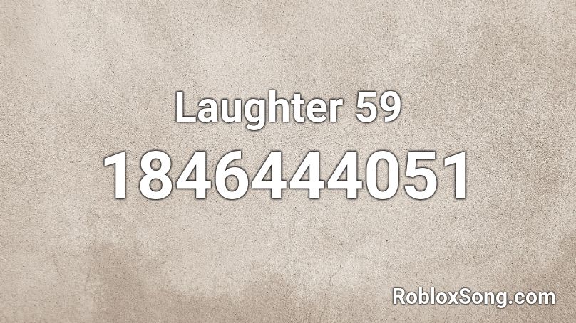 Laughter 59 Roblox ID