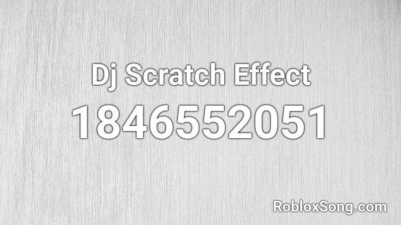 Dj Scratch Effect Roblox ID