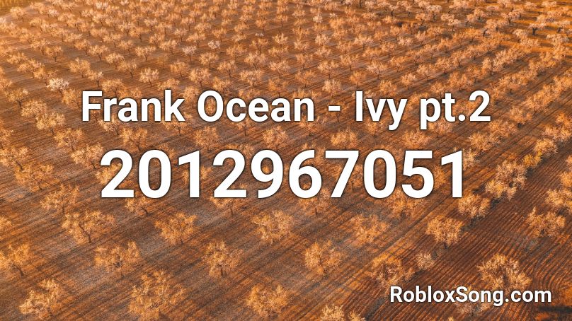 Frank Ocean - Ivy pt.2 Roblox ID