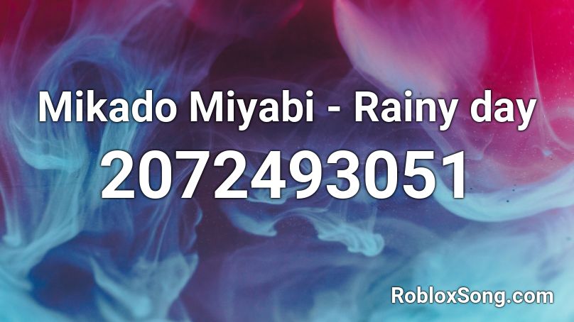 Mikado Miyabi - Rainy day  Roblox ID