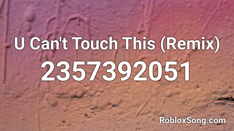 Can't Touch This Roblox ID - Music Code 