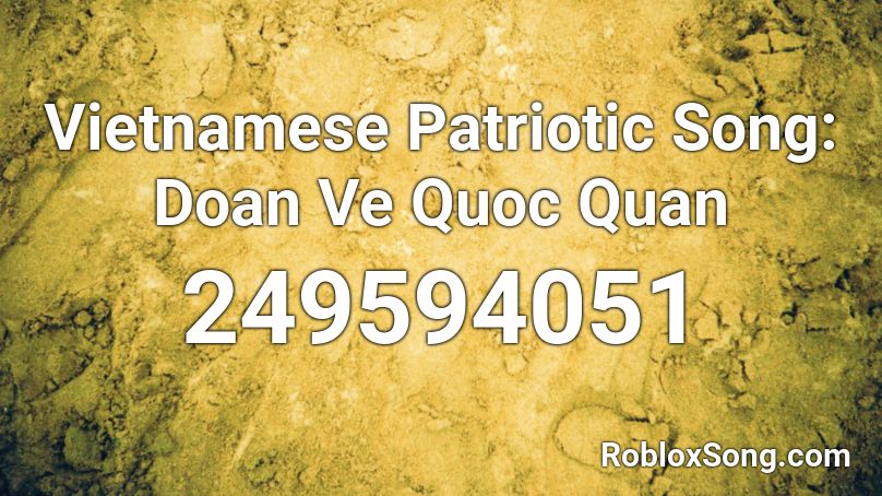 Vietnamese Patriotic Song: Doan Ve Quoc Quan Roblox ID