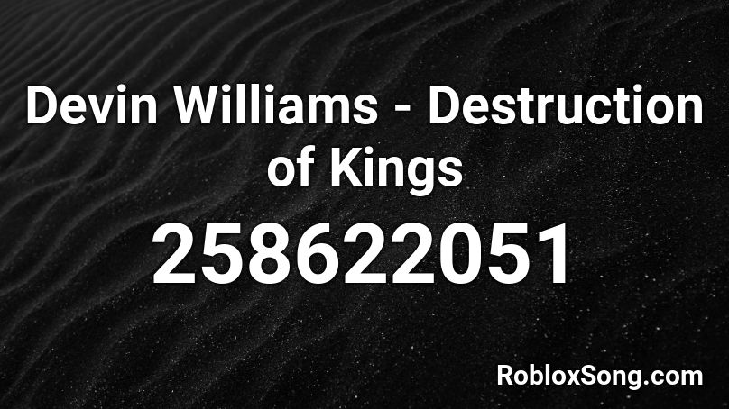 Devin Williams - Destruction of Kings Roblox ID
