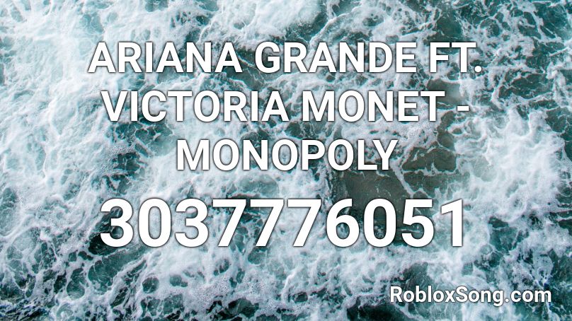 Ariana Grande Ft Victoria Monet Monopoly Roblox Id Roblox Music Codes - monopoly roblox music id