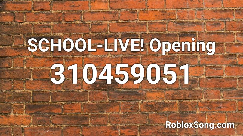 SCHOOL-LIVE! Opening Roblox ID