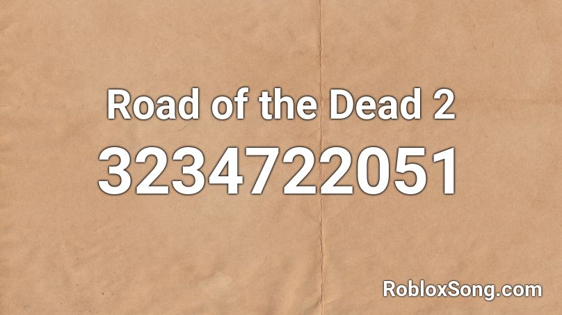 Road of the Dead 2 Roblox ID