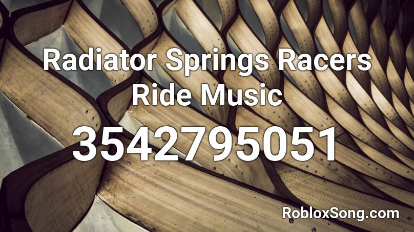 Radiator Springs Racers Ride Music Roblox ID