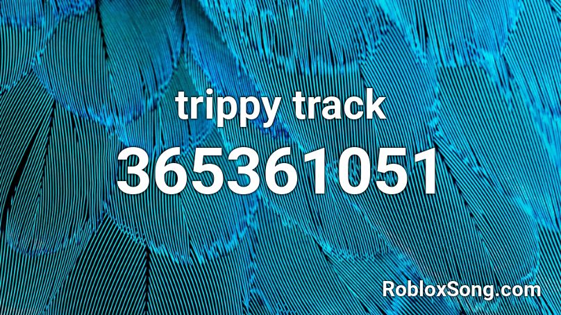 trippy track Roblox ID