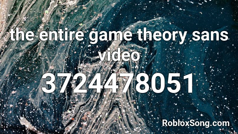 the entire game theory sans video Roblox ID