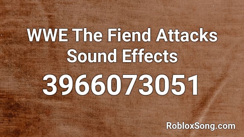 WWE The Fiend Attacks Sound Effects  Roblox ID