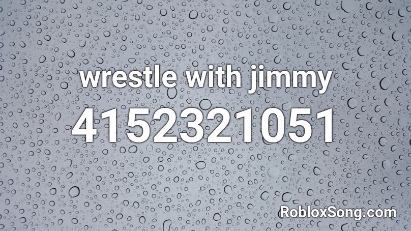 wrestle with jimmy Roblox ID