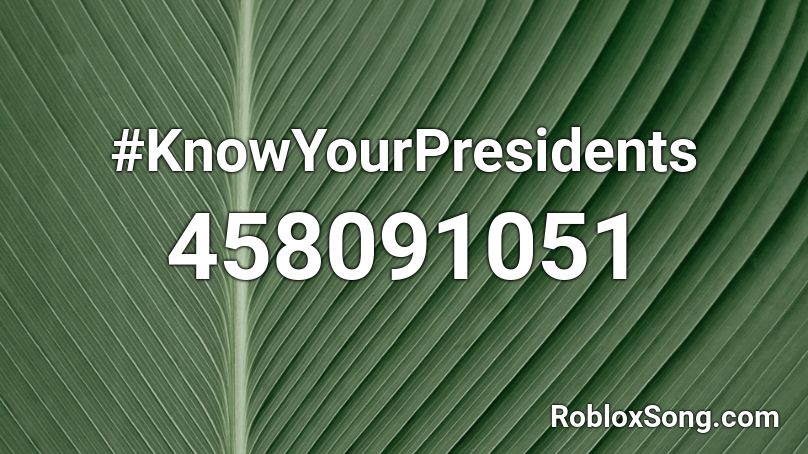 #KnowYourPresidents Roblox ID