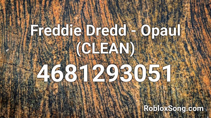 Freddie Dredd - Opaul (CLEAN) Roblox ID