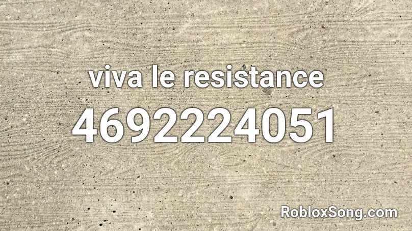 viva le resistance Roblox ID