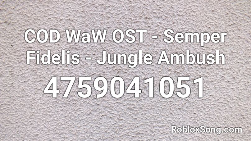 COD WaW OST - Semper Fidelis - Jungle Ambush Roblox ID