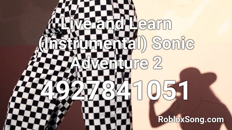 Live and Learn (Instrumental) Sonic Adventure 2 Roblox ID