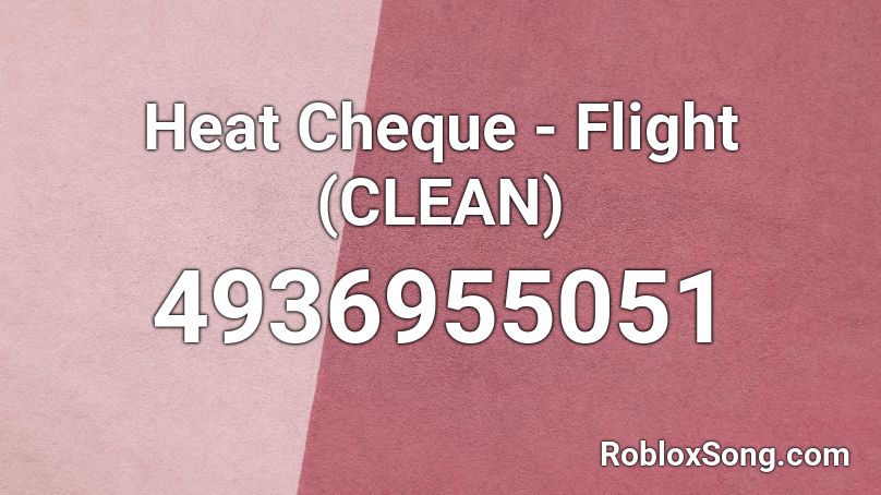 Heat Cheque - Flight (CLEAN) Roblox ID