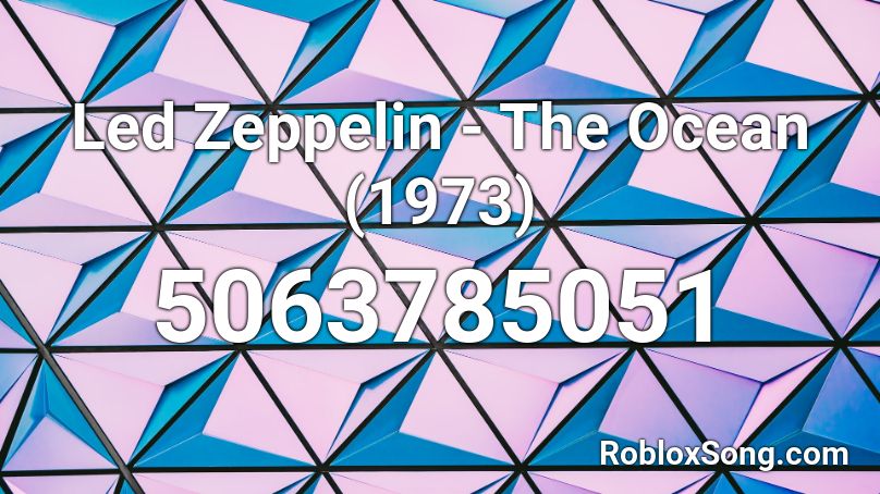 Led Zeppelin - The Ocean (1973) Roblox ID