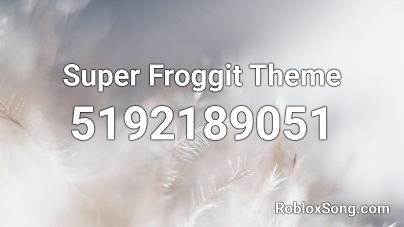 Super Froggit Theme Roblox ID
