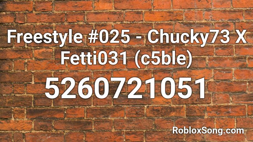 Freestyle #025 - Chucky73 X Fetti031 (c5ble) Roblox ID