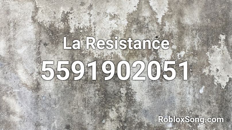 La Resistance Roblox Id Roblox Music Codes - roblox mix resistance song code