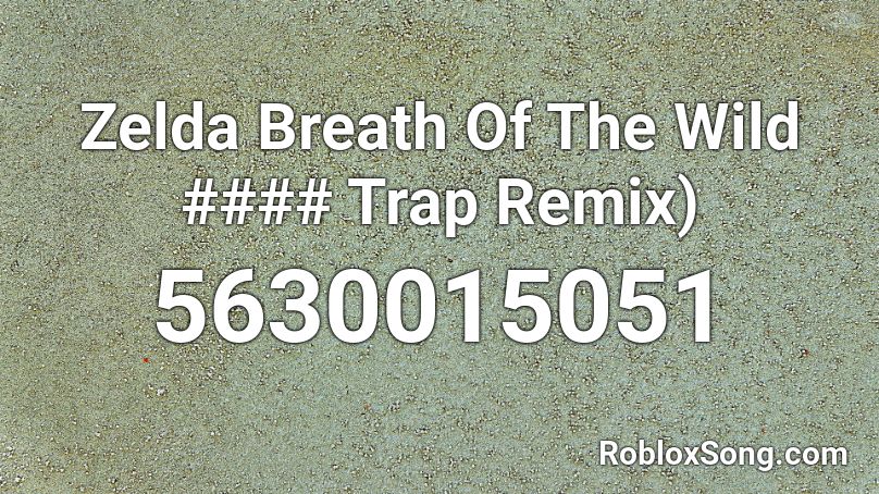 Zelda Breath Of The Wild #### Trap Remix) Roblox ID