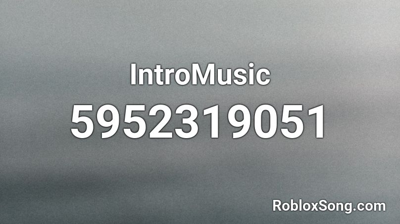 IntroMusic Roblox ID