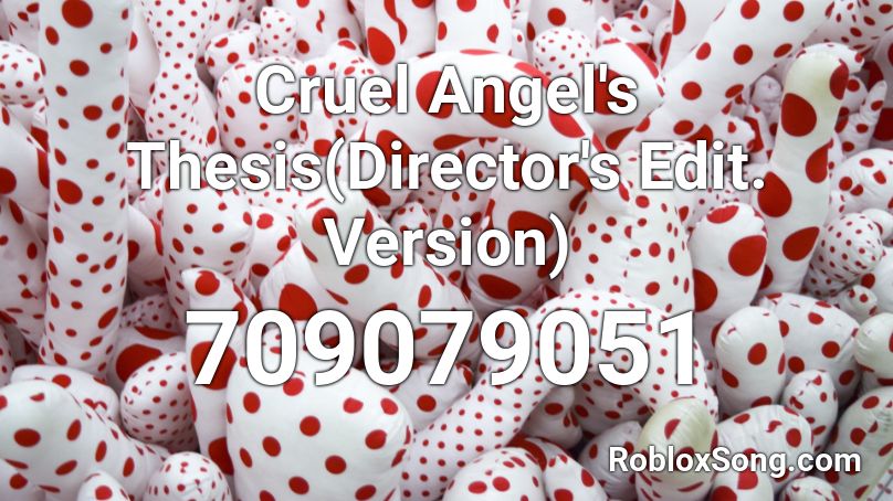 Cruel Angel's Thesis(Director's Edit. Version) Roblox ID