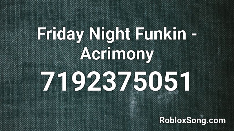Friday Night Funkin - Acrimony Roblox ID