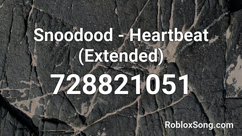 Snoodood - Heartbeat (Extended) Roblox ID