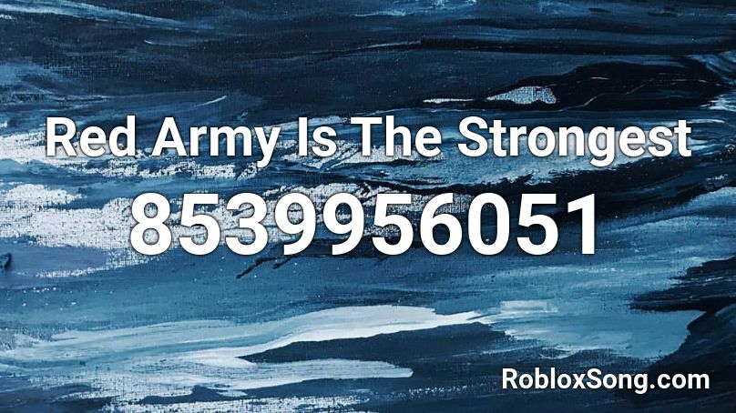 Red Army Is The Strongest Roblox ID