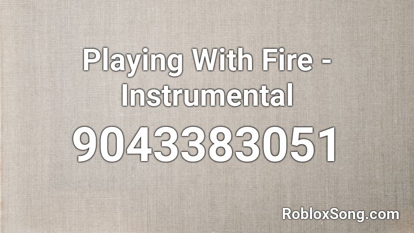 Playing With Fire - Instrumental Roblox ID