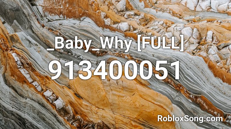 _Baby_Why [FULL] Roblox ID