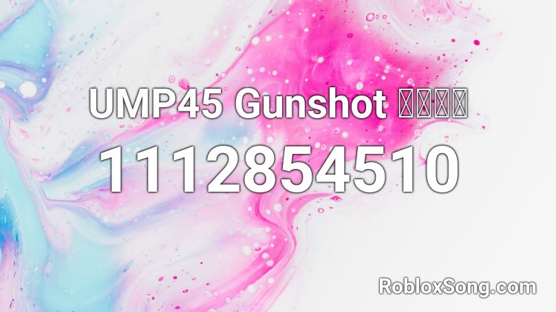 UMP45 Gunshot 〖𝐂𝐍〗 Roblox ID