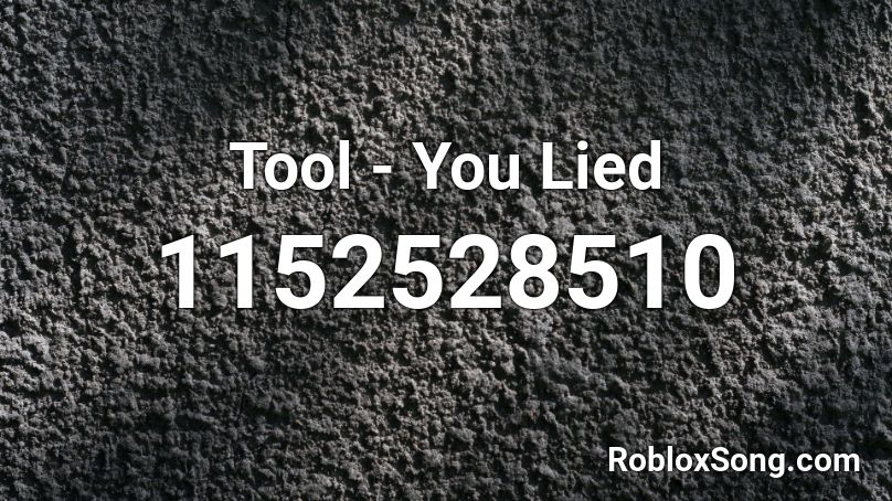 Tool - You Lied Roblox ID
