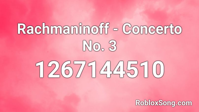 Rachmaninoff - Concerto No. 3 Roblox ID