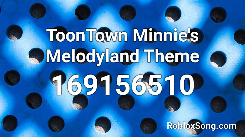 ToonTown Minnie's Melodyland Theme Roblox ID