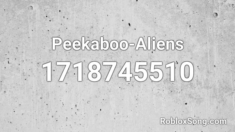 Peekaboo-Aliens Roblox ID