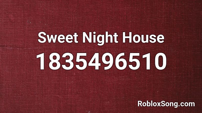Sweet Night House Roblox ID