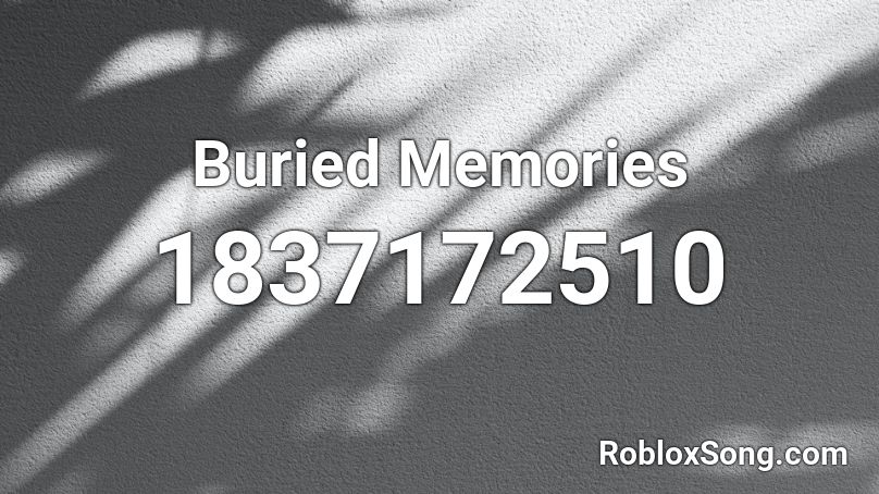 Buried Memories Roblox ID