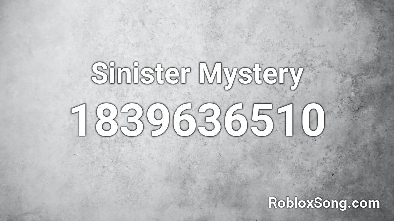 Sinister Mystery Roblox Id Roblox Music Codes - roblox sinister series