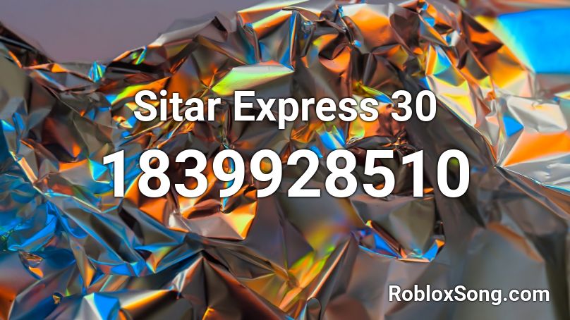 Sitar Express 30 Roblox ID