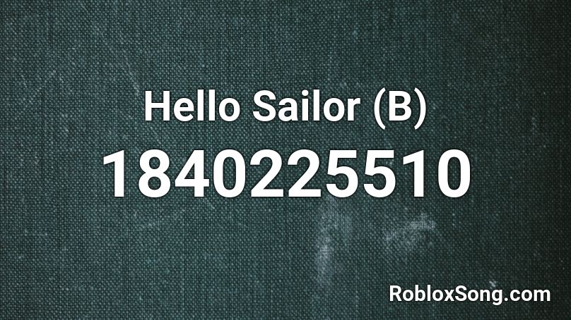 Hello Sailor (B) Roblox ID