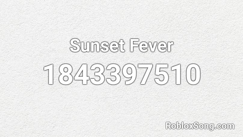 Sunset Fever Roblox ID