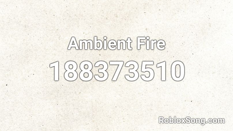 Ambient Fire  Roblox ID