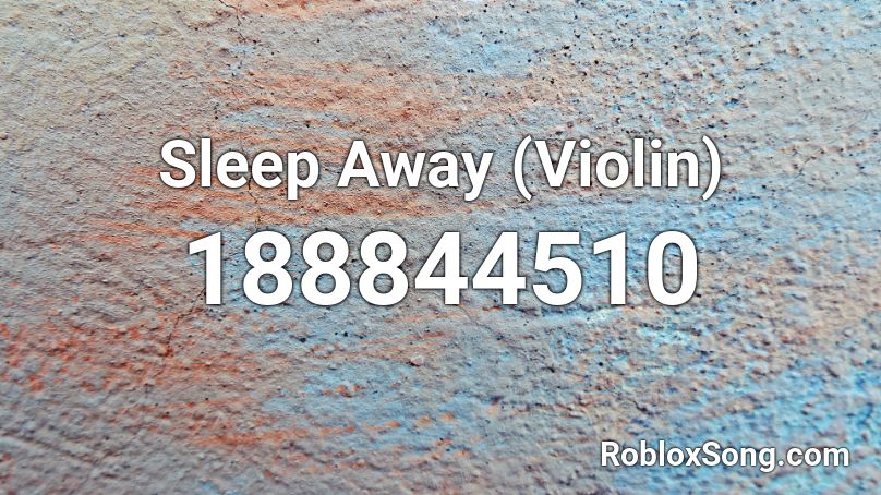 Sleep Away (Violin) Roblox ID