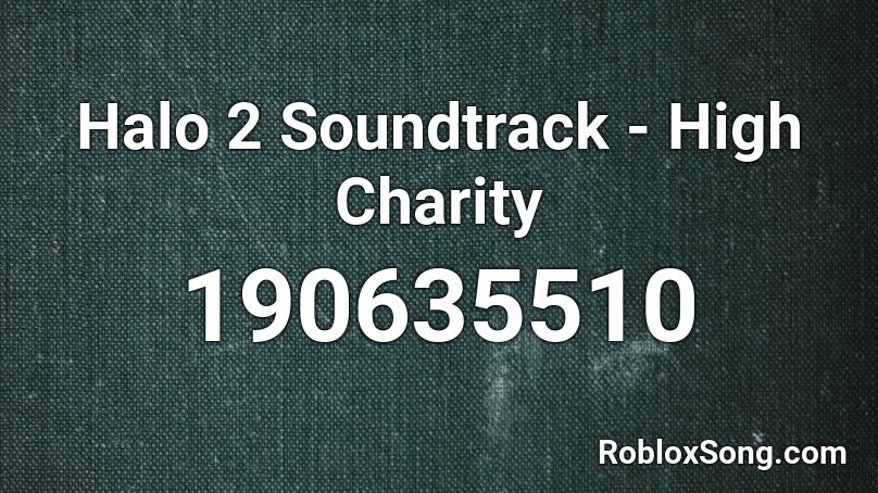 Halo 2 Soundtrack - High Charity Roblox ID